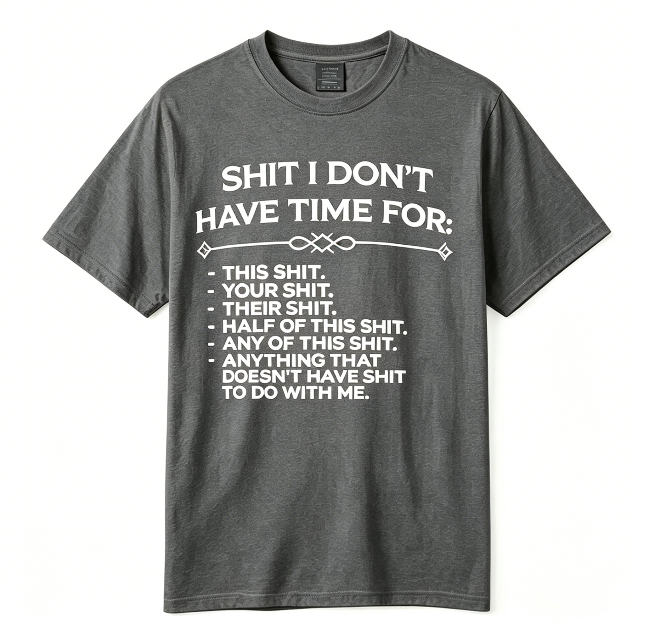 Shit I Don't Have Time For Funny Sarcastic Oversized T-Shirt 
