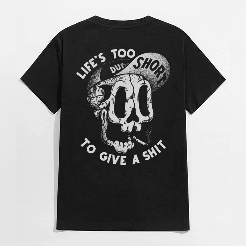LIFE'S TOO SHORT TO GIVE A SHIT Funny Skull Print Men's T-shirt