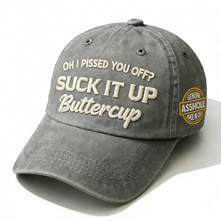 Oh I Pissed You Off? Suck It Up Embroidery Cap