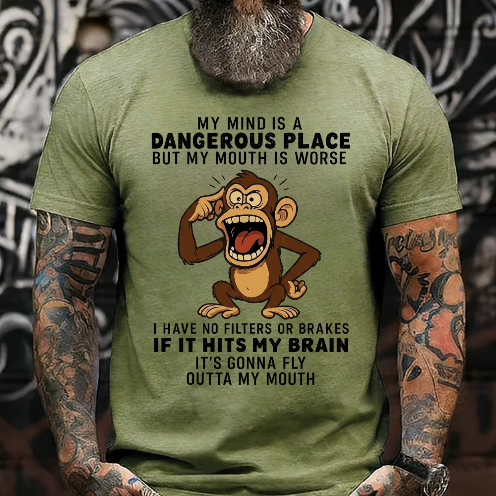 My Mind Is A Dangerous Place But My Mouth Is Worse  I Have No Filters Or Brakes If It Hits My Brain It's Gonna Fly Outta My Mouth T-Shirt