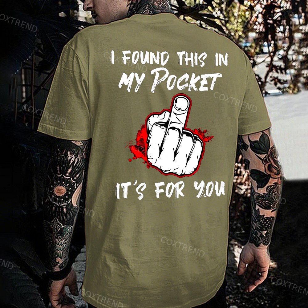 I Found This In My Pocket It's For You Printed Men's T-shirt