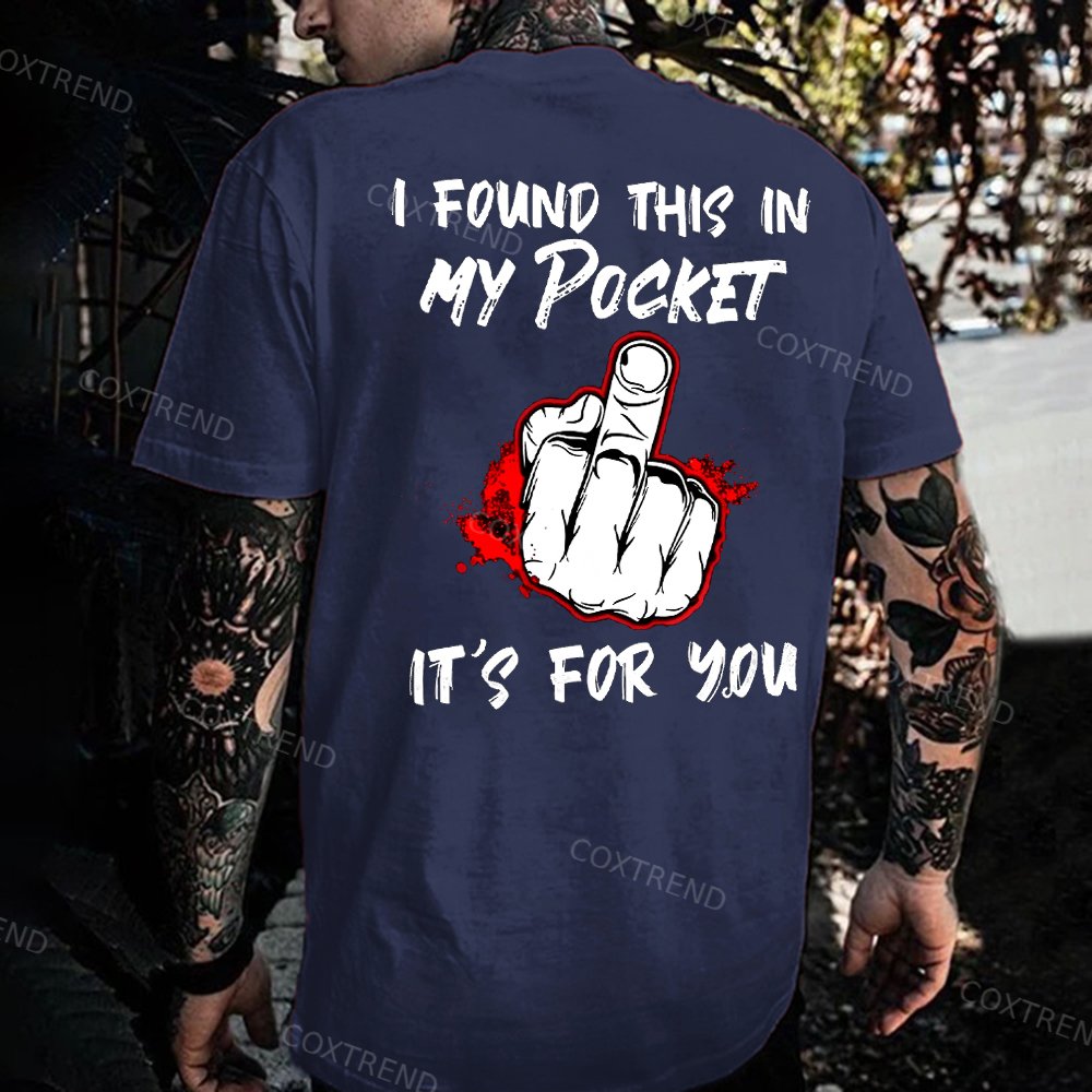 I Found This In My Pocket It's For You Printed Men's T-shirt