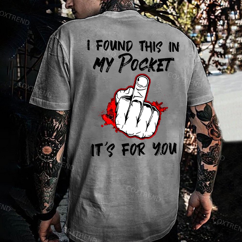 I Found This In My Pocket It's For You Printed Men's T-shirt