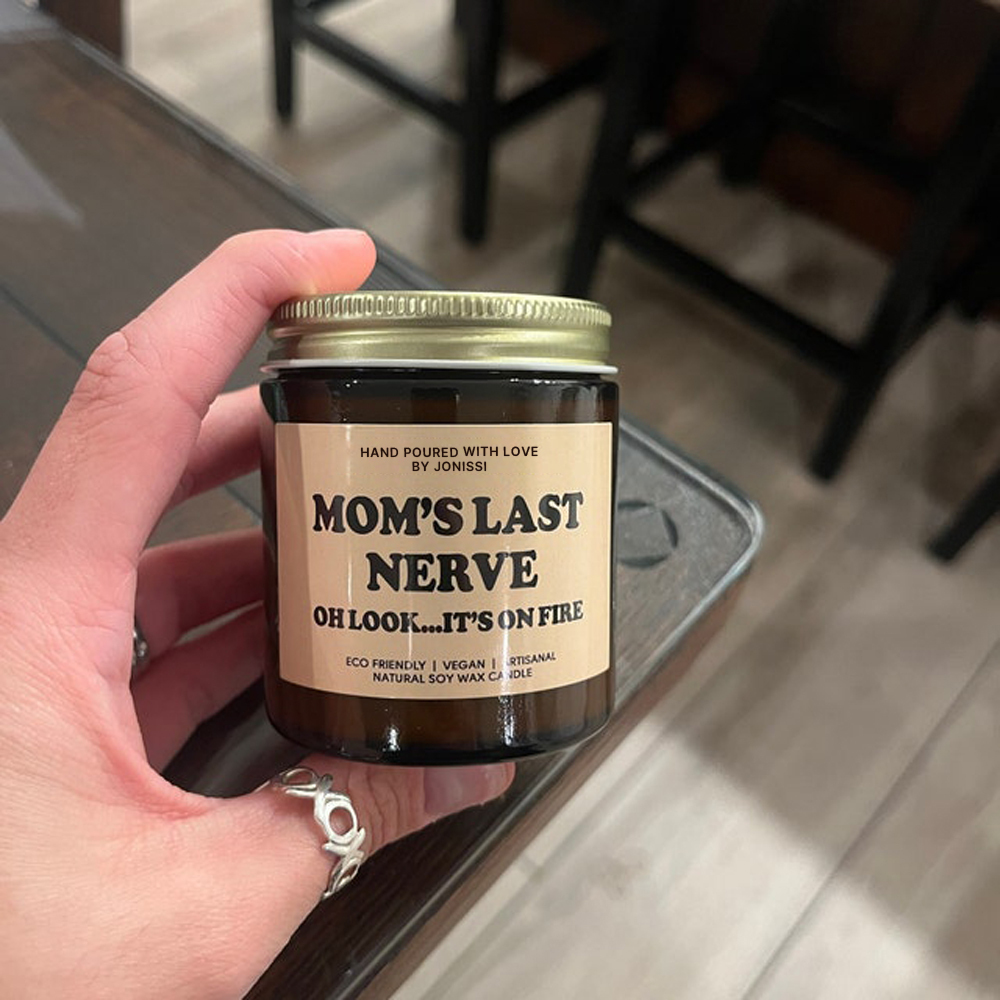 Personalized Mom's Last Nerve Scented Soy Candle for Unique & Love | JNSDec59