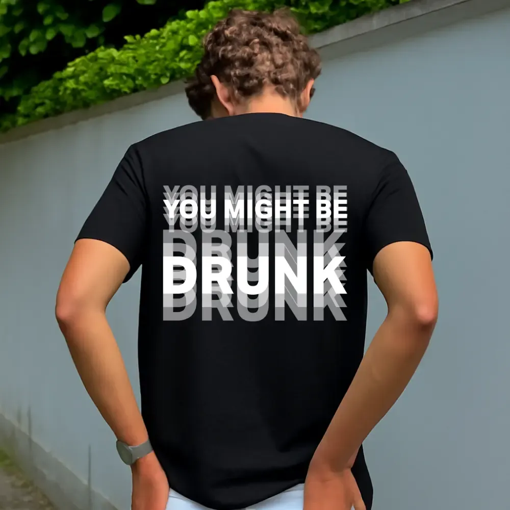 Men's Casual "You Might Be Drunk" Graphic T- Shirt, 100% Cotton Crew Neck Tee