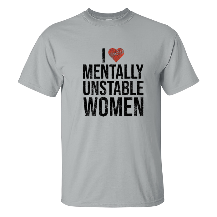 I Love Mentally Unstable Women Printed Men's T-shirt