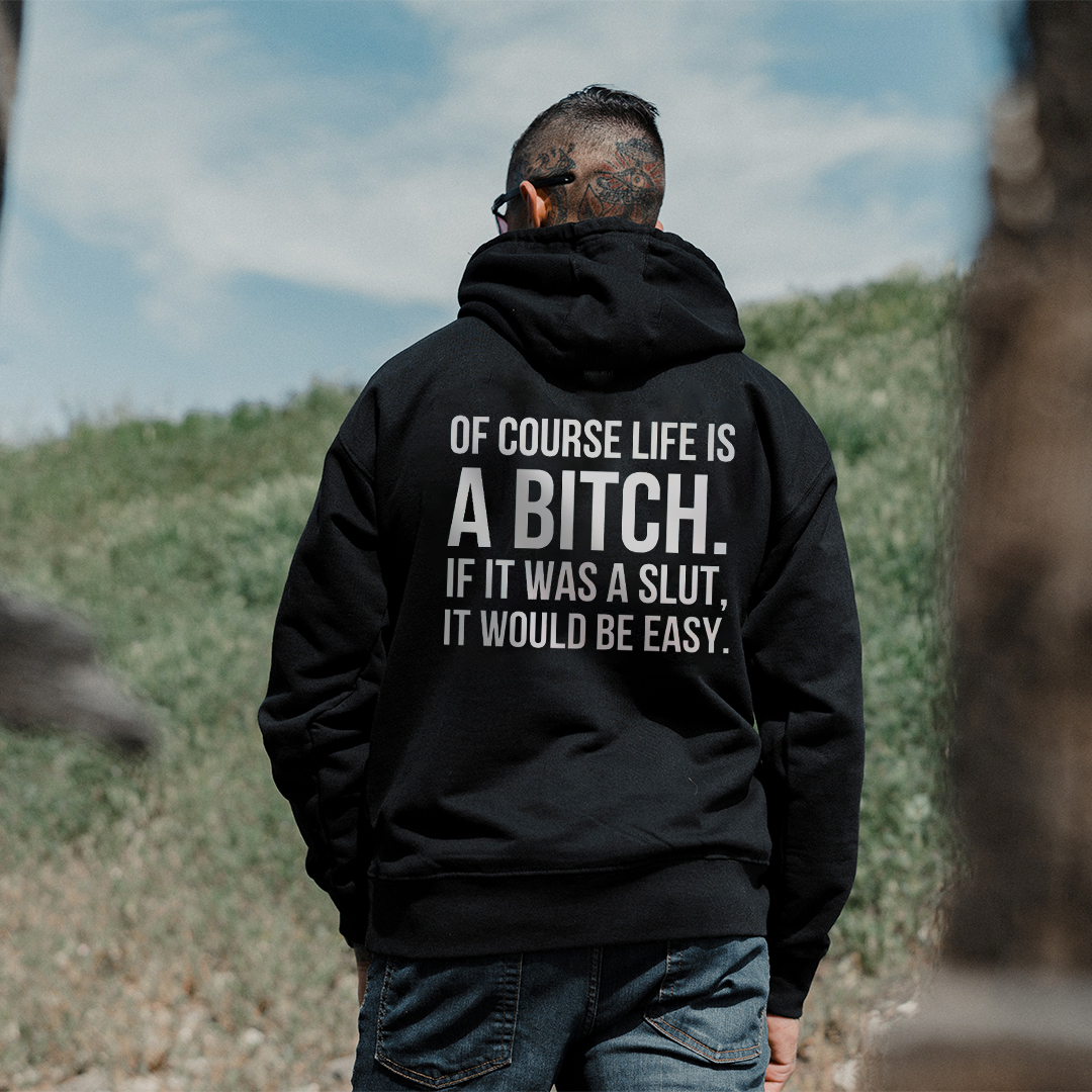 Of Course Life Is A Bitch Printed Men's Hoodie