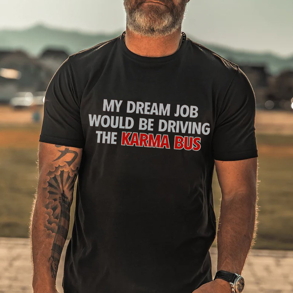My Dream Job Would Be Driving The Karma Bus Print Men's T-shirt
