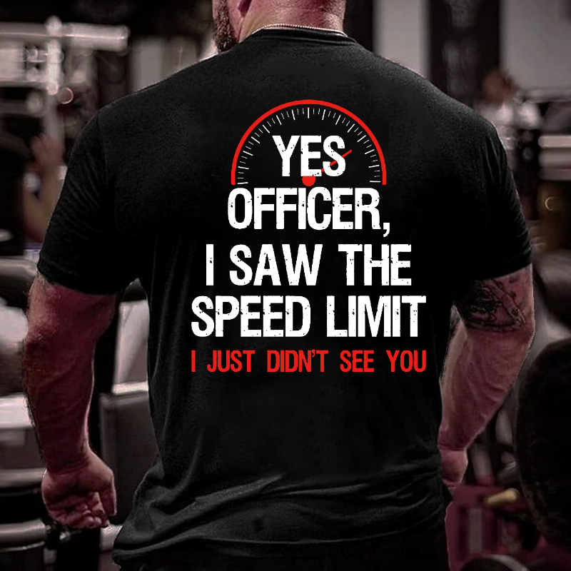 Yes Officer I Saw The Speed Limit Print Mens T Shirt 