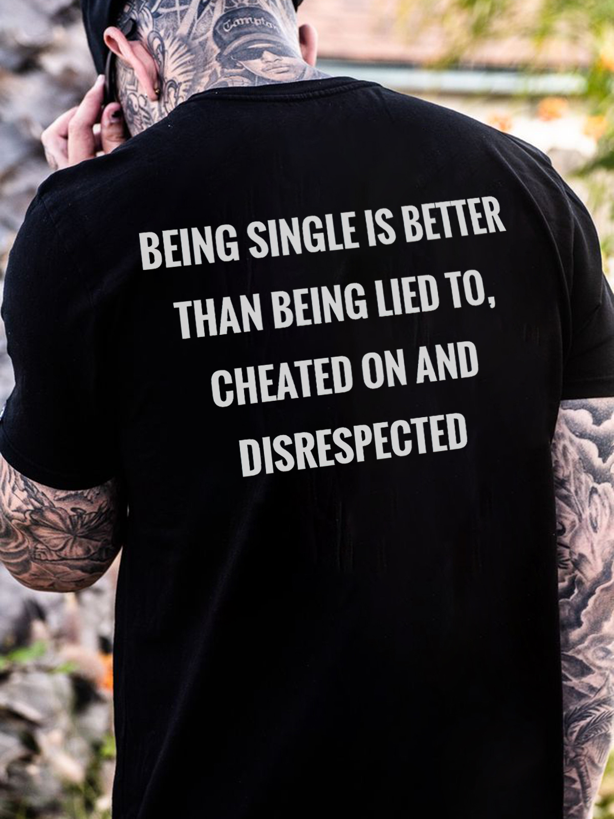 Being Single Is Better Than Being Lied To Printed Men's T-shirt