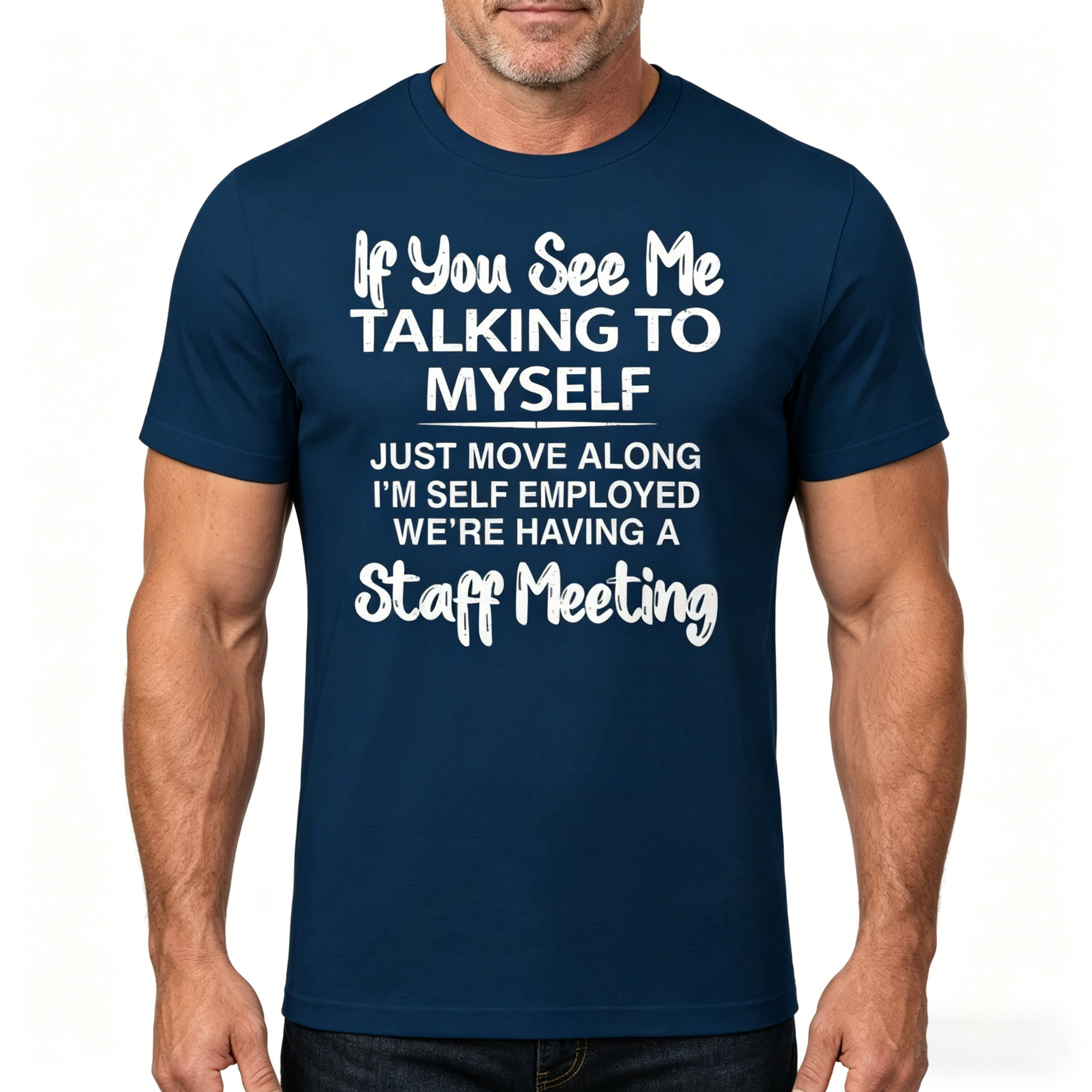 Talking Myself I'm Self-Employed We're Having Staff Meeting T-Shirt