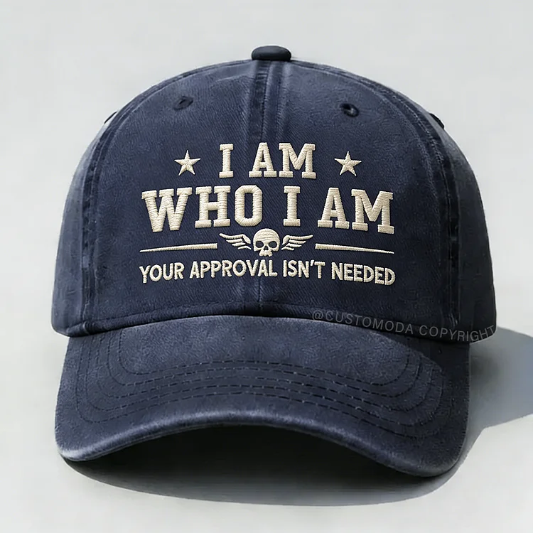 I Am Who I Am Your Approval Isn't Needed Club Embroidery Cap