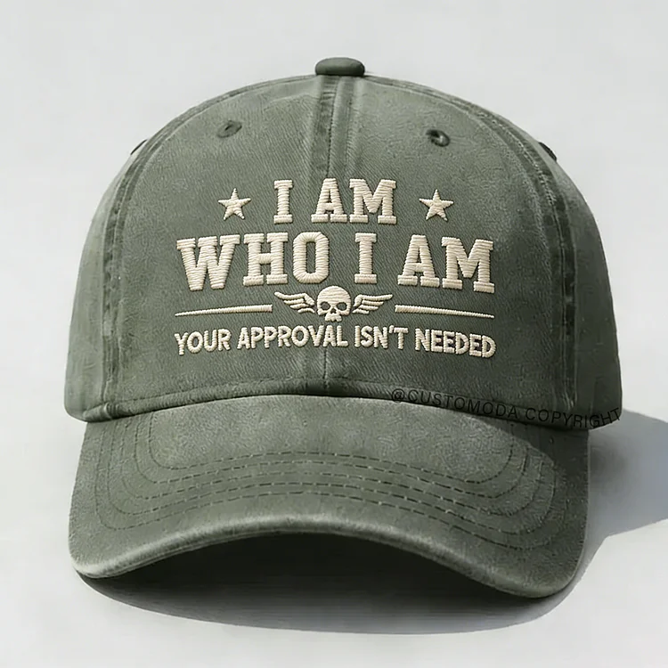 I Am Who I Am Your Approval Isn't Needed Club Embroidery Cap