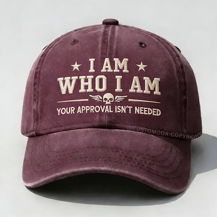 I Am Who I Am Your Approval Isn't Needed Club Embroidery Cap