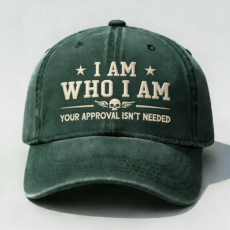 I Am Who I Am Your Approval Isn't Needed Club Embroidery Cap