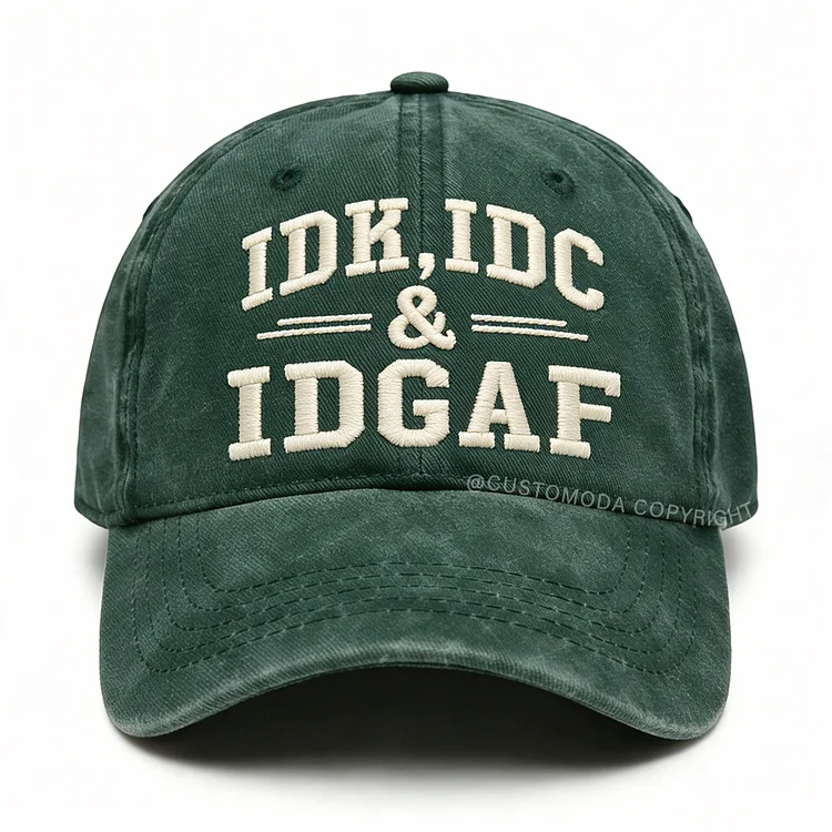 Idk Idc & Idgaf Embroidery Cap
