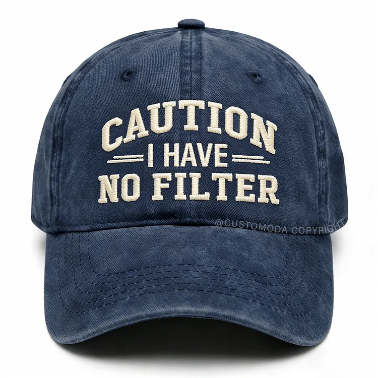 Caution I Have No Filter Embroidery Cap