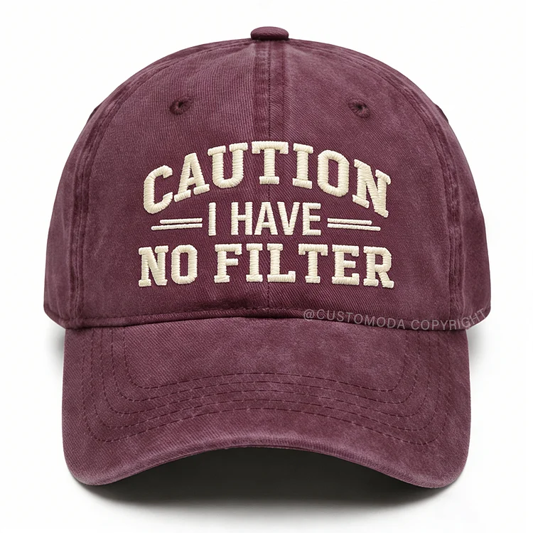 Caution I Have No Filter Embroidery Cap