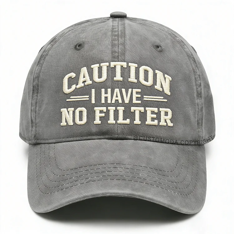 Caution I Have No Filter Embroidery Cap