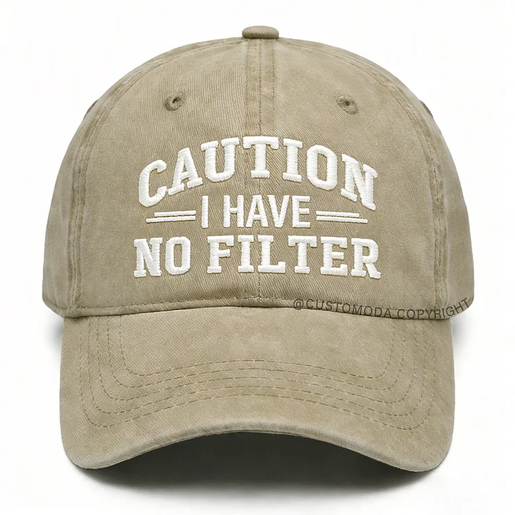 Caution I Have No Filter Embroidery Cap