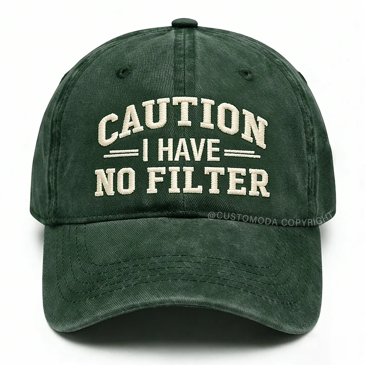 Caution I Have No Filter Embroidery Cap