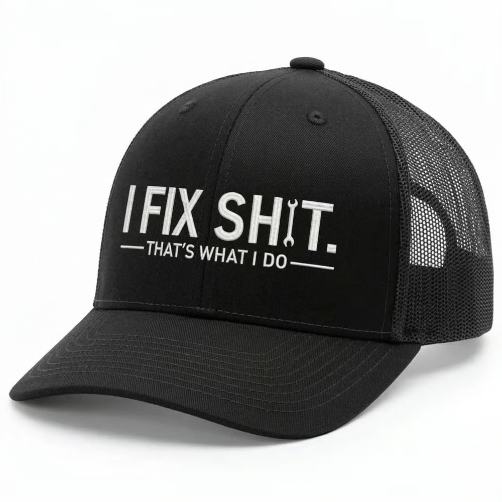 I Fix Shit Premium Embroidered Trucker Hat