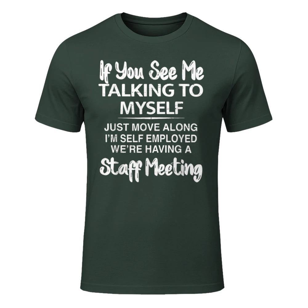 Talking Myself I'm Self-Employed We're Having Staff Meeting T-Shirt
