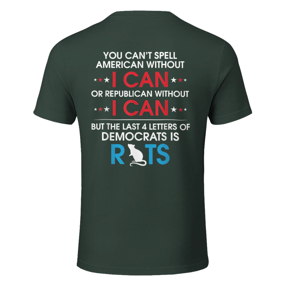 You Can't Spell American Without I Can Or Republican Rats T-Shirt