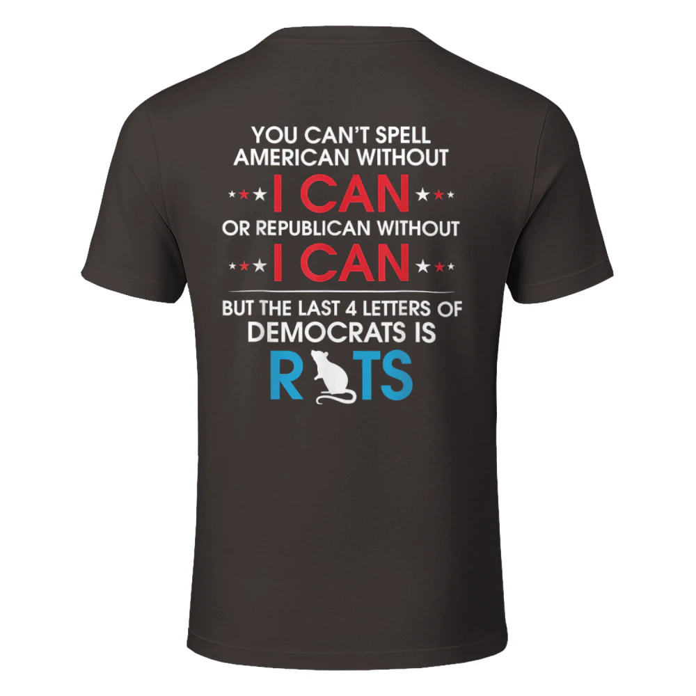 You Can't Spell American Without I Can Or Republican Rats T-Shirt