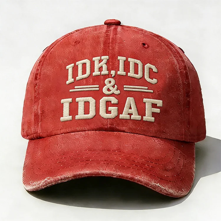 Idk Idc & Idgaf Embroidery Cap