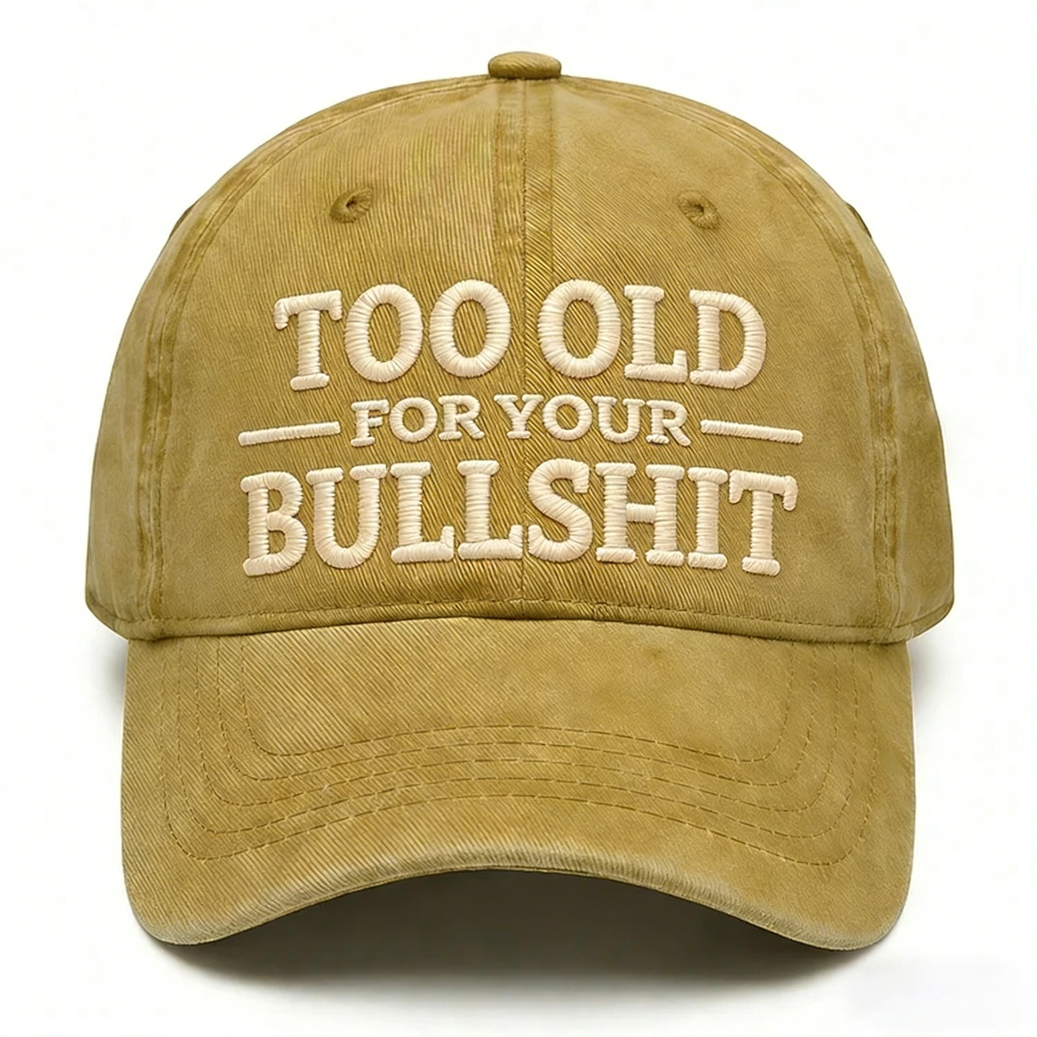 Too Old For Your Bullsh*t Embroidery Cap