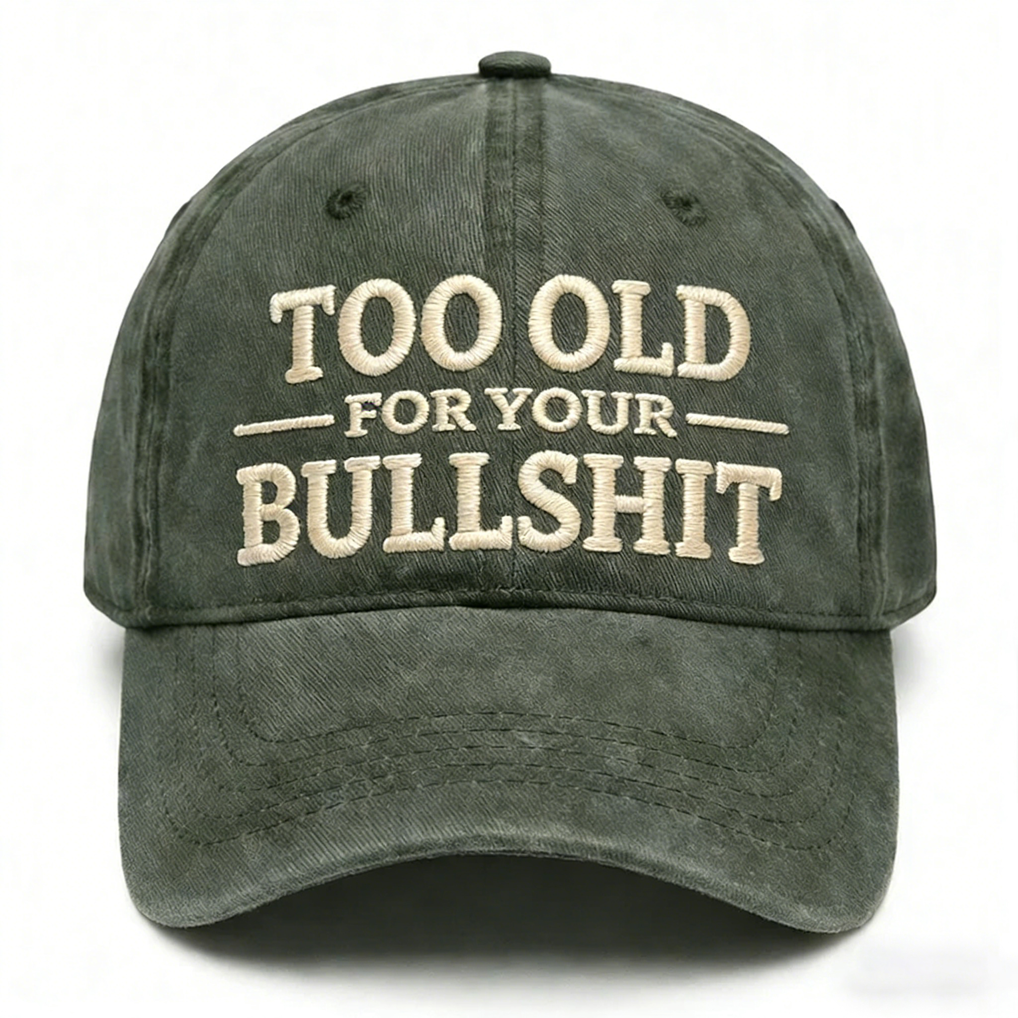 Too Old For Your Bullsh*t Embroidery Cap