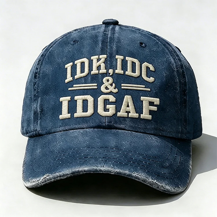 Idk Idc & Idgaf Embroidery Cap