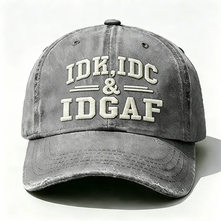 Idk Idc & Idgaf Embroidery Cap