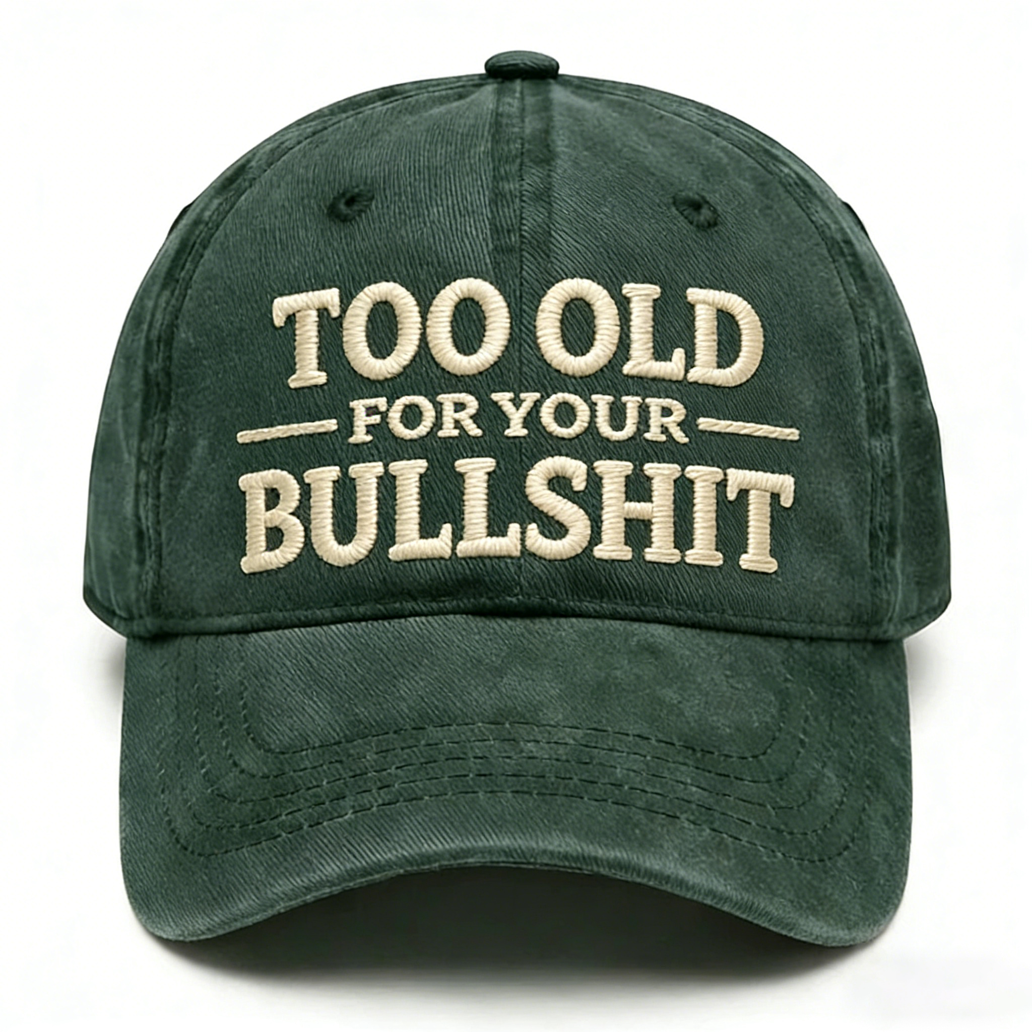 Too Old For Your Bullsh*t Embroidery Cap