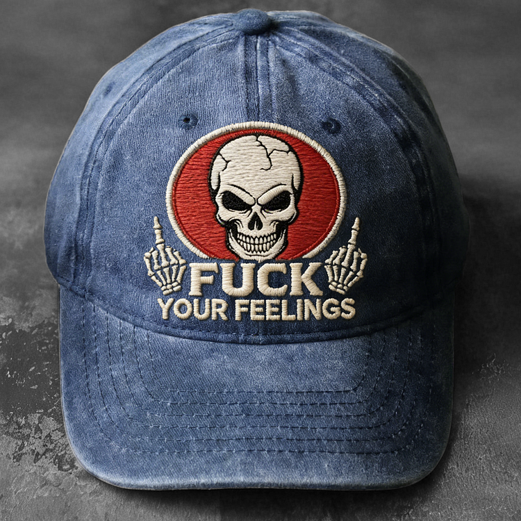 Fuck Your Feelings Embroidery Cap