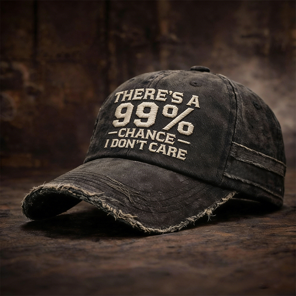 THERE'S A 99% CHANCE I DON'T CARE Embroidered Cap