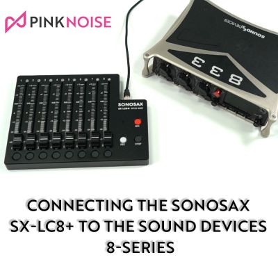 Connecting the Sonosax SX LC8+ to the Sound Devices 8 Series-Pinknoise Systems