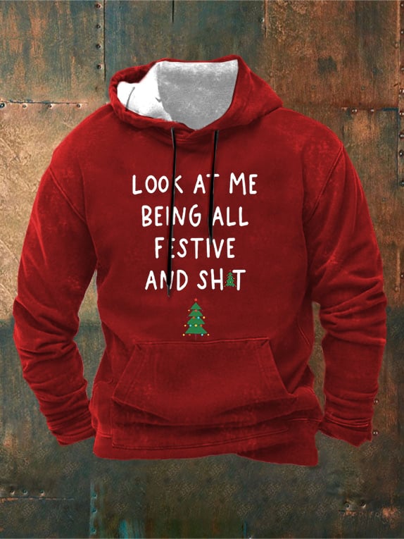 Men's Look At Me Being All Festive And Shit Printed Hooded Sweatshirt