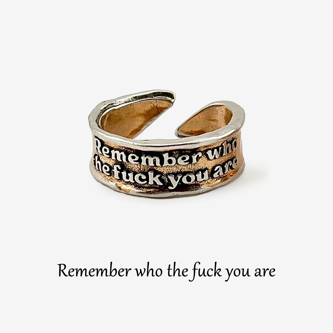 Remember Who The Fuck You Are Ring 