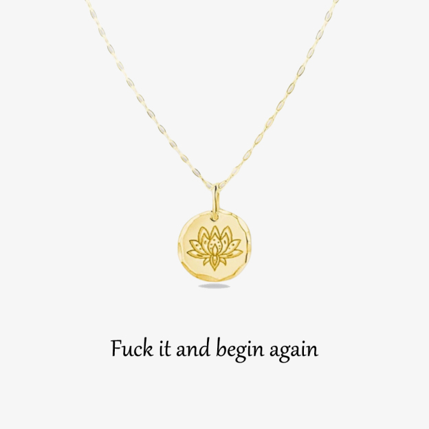 Fuck It and Begin Again Round Lotus Necklace