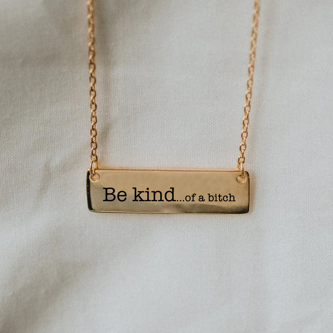 Be Kind...of a Bi❤ch Bar Necklace