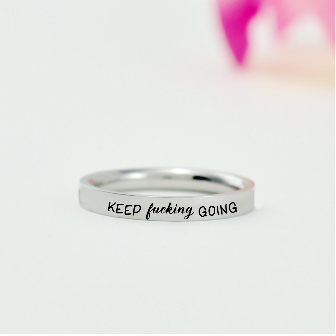 Keep Fucking Going Engraved Dainty Ring