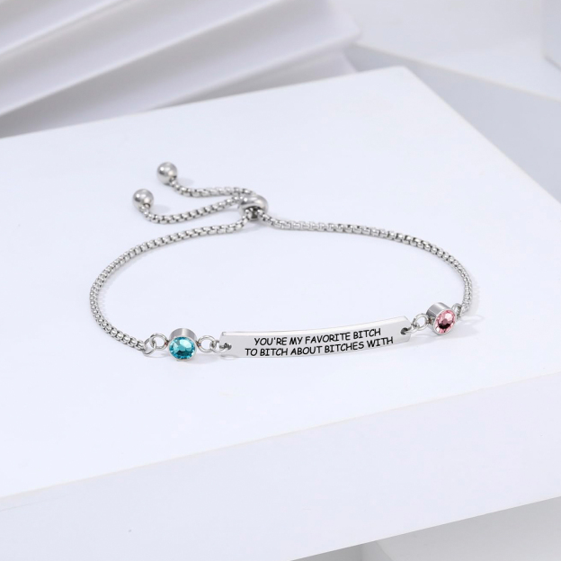 For Friend-You're My Favorite Bitch Custom Birthstones Bracelet