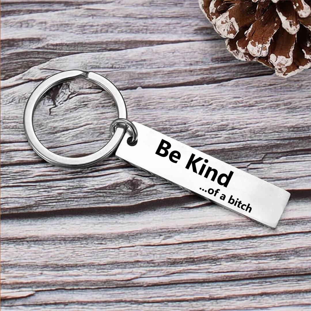 Be Kind...of a Bi❤ch Keychain