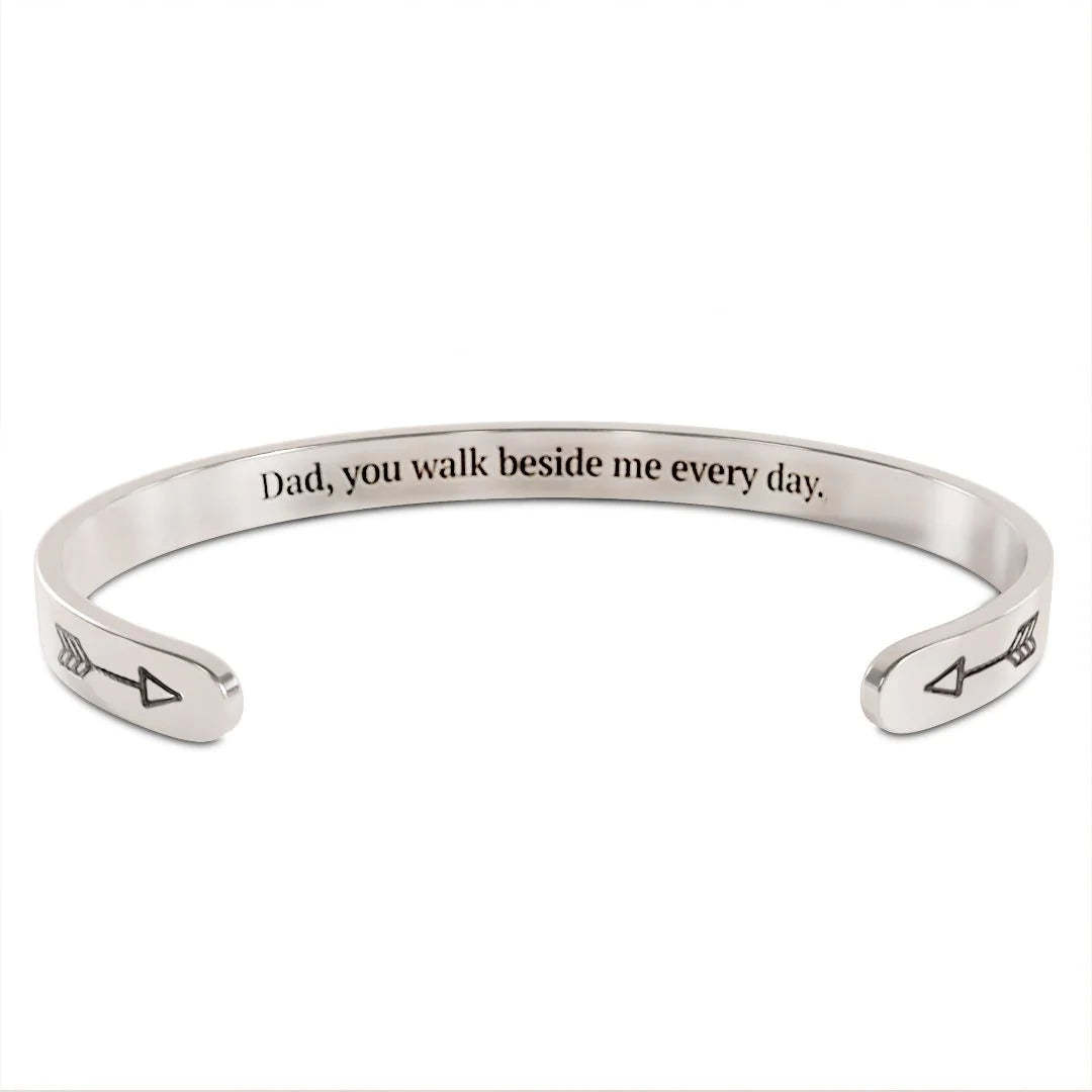 Memorial - Dad, You Walk Beside Me Everyday Cuff Bracelet