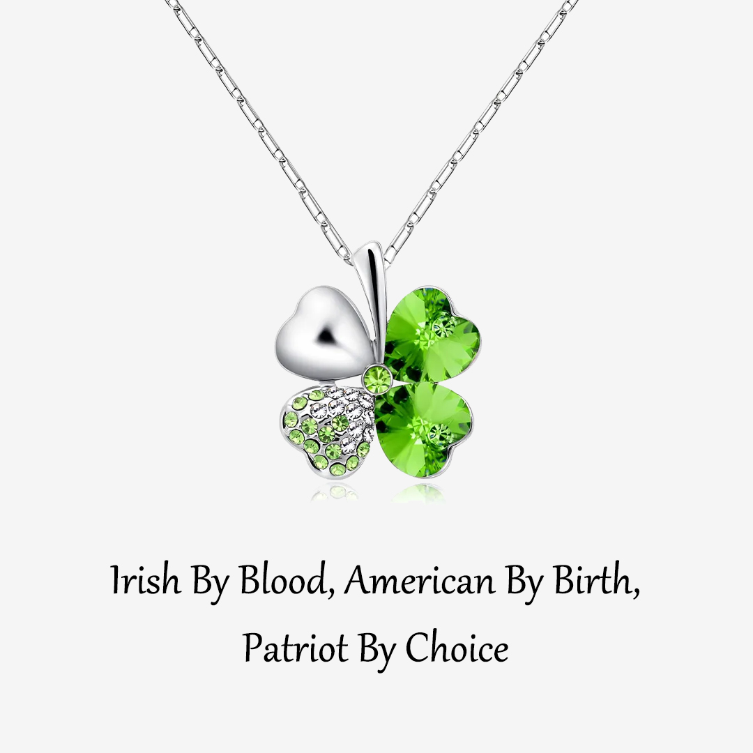 Irish By Blood American By Birth Patriot By Choice Four-Leaf Clover Necklace