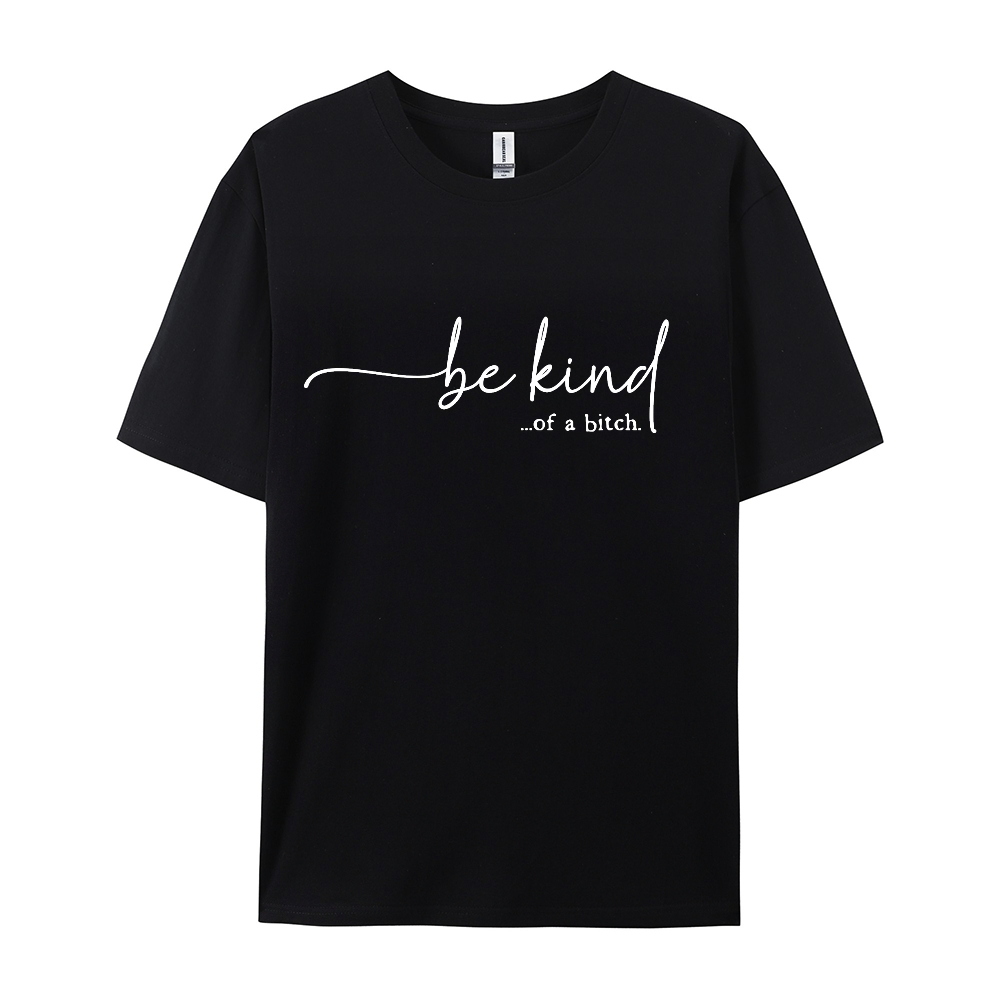 Be Kind of A Bitch T-shirt