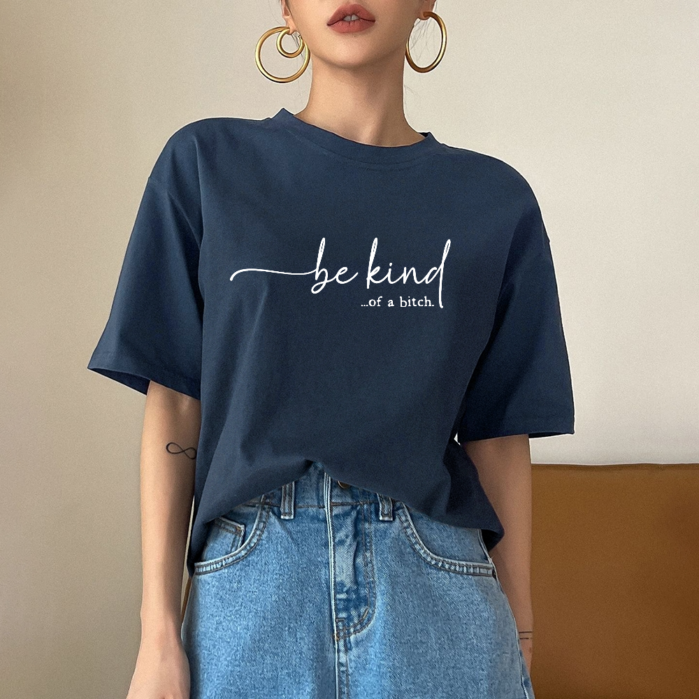 Be Kind of A Bitch T-shirt