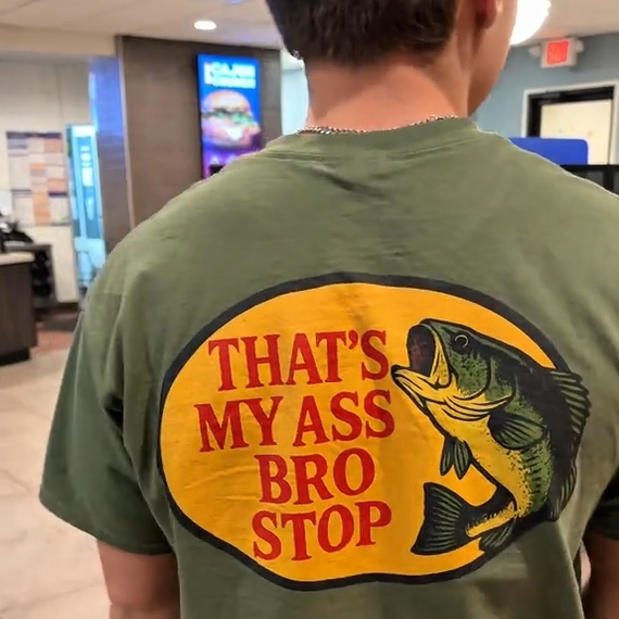 That's My Ass Bro Stop Printed Men's T-shirt
